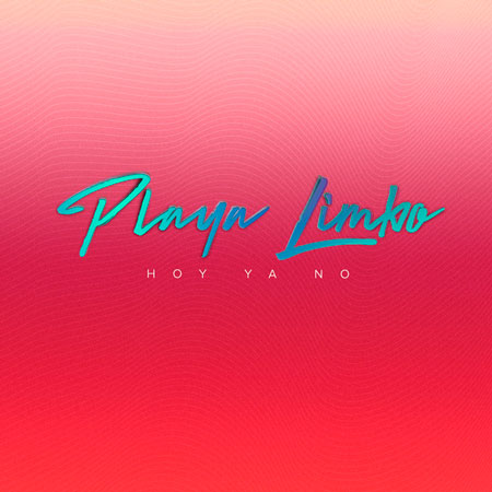 Playa Limbo “Hoy Ya No” (Estreno del Video Oficial)