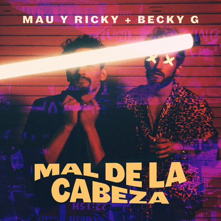 Mau y Ricky & Becky G “Mal de la Cabeza” (Estreno del Video Lírico)