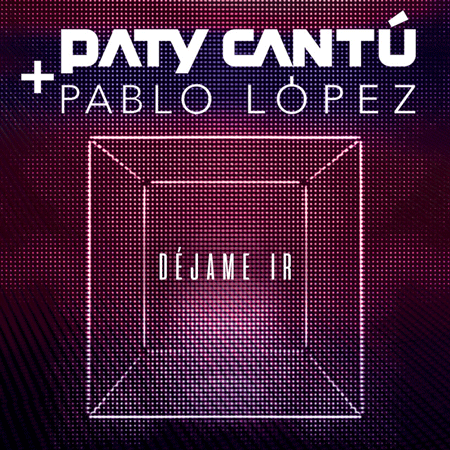 Paty Cantú “Déjame Ir” ft. Pablo López (Estreno Versión de Estudio)
