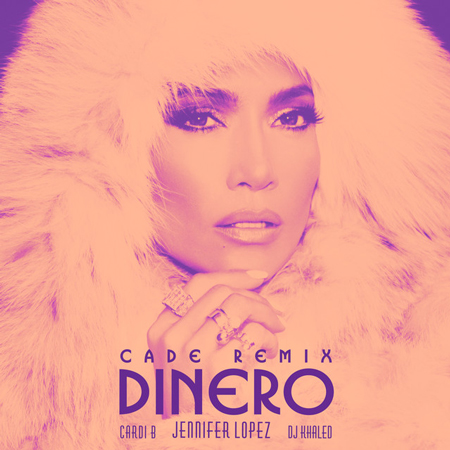 Jennifer Lopez “Dinero” ft. DJ Khaled & Cardi B (Estreno CADE Remix)