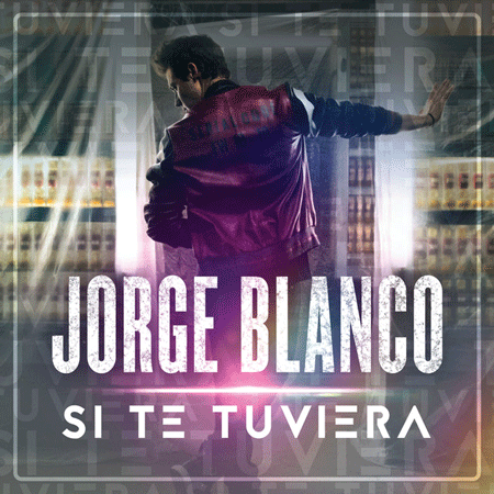 Jorge Blanco “Si Te Tuviera” (Estreno del Video Oficial)