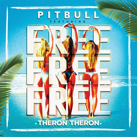Pitbull “Free Free Free” ft. Theron Theron (Estreno del Video)