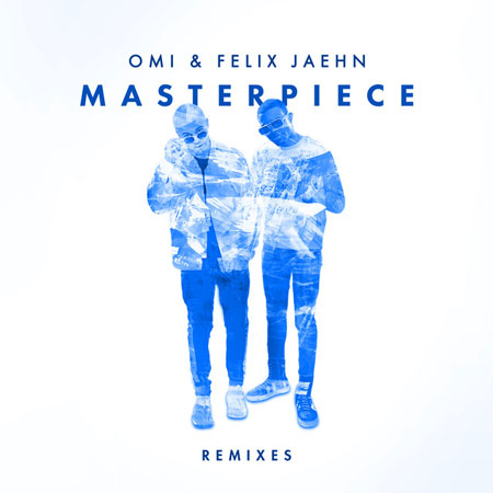 OMI & Felix Jaehn “Masterpiece” (Estreno de los Remixes)