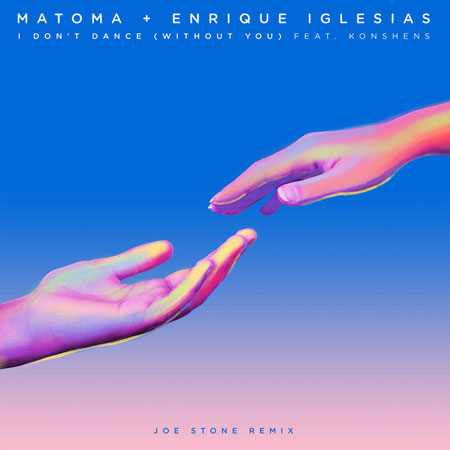 Matoma & Enrique Iglesias “I Don’t Dance (Without You)” (Joe Stone Remix)