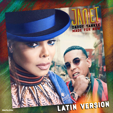 Janet Jackson & Daddy Yankee “Made For Now” (Versión Latina)