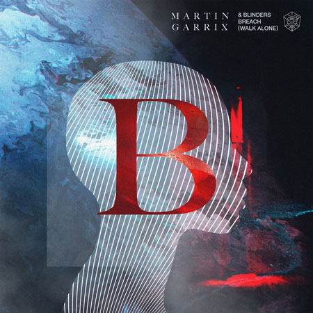 Martin Garrix & Blinders “Breach (Walk Alone)” (Estreno del Video)