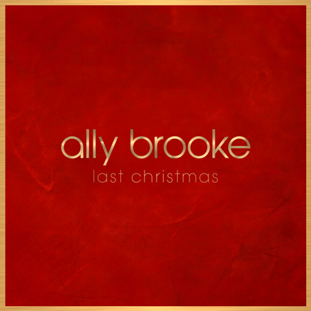 Ally Brooke “Last Christmas” (Estreno del Sencillo)