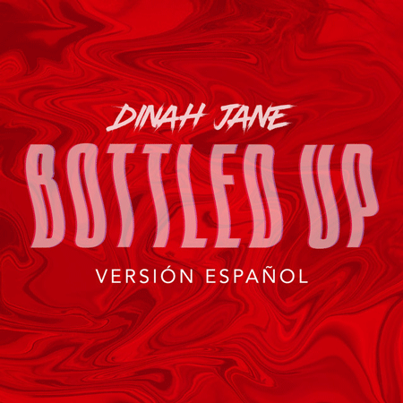 Dinah Jane “Bottled Up” (Estreno Versiones en Español y Portugués)