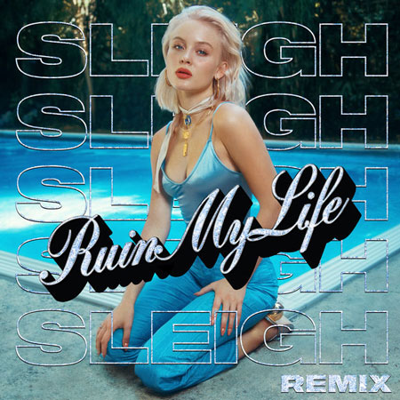 Zara Larsson “Ruin My Life” (Estreno del Remix de Sleigh)