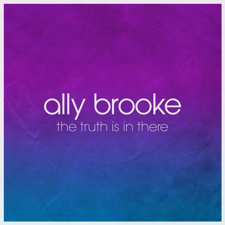Ally Brooke “The Truth Is In There” (Estreno del Sencillo)