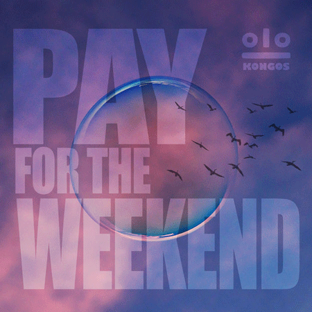 KONGOS “Pay For The Weekend” (Estreno del Video Lírico)