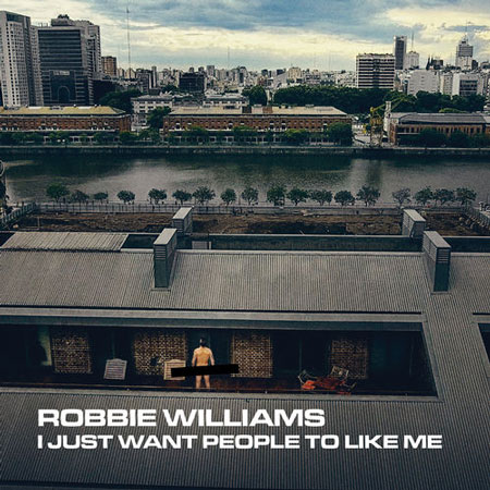 Robbie Williams “I Just Want People to Like Me” (Estreno del Video Oficial)