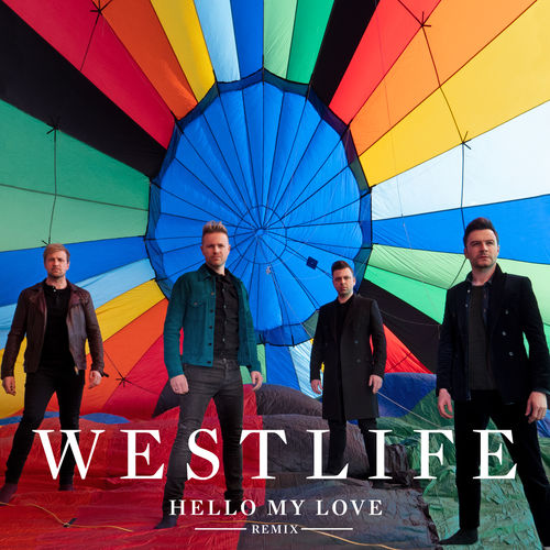 Westlife “Hello My Love” (Estreno del Remix de John Gibbons)