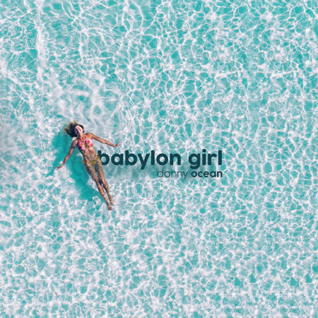 Danny Ocean “Babylon Girl” (Estreno del Video Lírico)