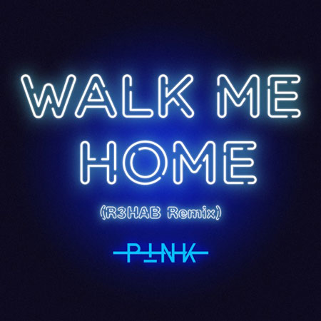 P!nk “Walk Me Home” (Estreno del Remix de R3HAB)