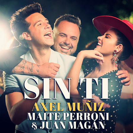 Axel Muñiz, Maite Perroni & Juan Magán “Sin Ti” (Estreno del Video)