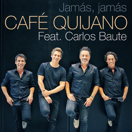 Café Quijano “Jamás, jamás” ft. Carlos Baute (Estreno del Video)