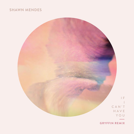 Shawn Mendes “If I Can’t Have You” (Estreno del Remix de Gryffin)
