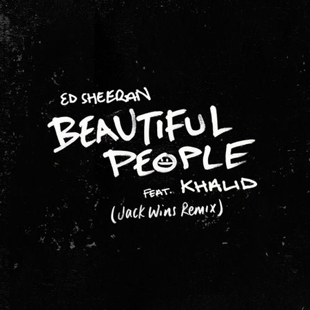 Ed Sheeran “Beautiful People” ft. Khalid (Estreno del Remix de Jack Wins)