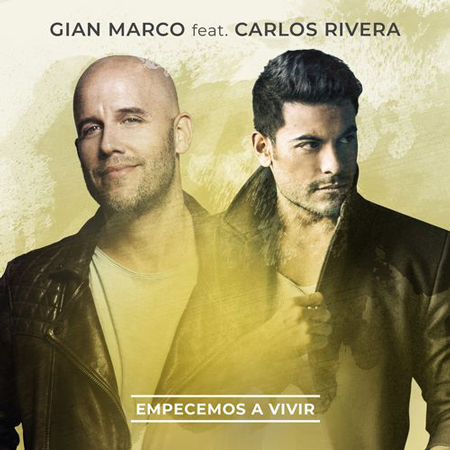 Gian Marco “Empecemos a Vivir” ft. Carlos Rivera (Estreno del Sencillo)