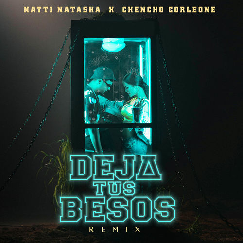 Natti Natasha x Chencho Corleone “Deja Tus Besos (Remix)” (Estreno del Video)