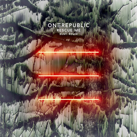 OneRepublic “Rescue Me” (Estreno del Remix de BUNT)