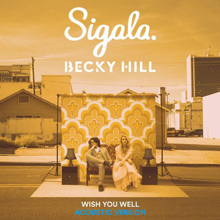 Sigala & Becky Hill “Wish You Well” (Estreno de la Versión Acústica)