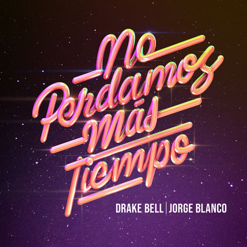 Drake Bell & Jorge Blanco “No Perdamos Más Tiempo” (Estreno del Sencillo)