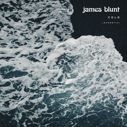James Blunt “Cold” (Estreno del Video de la Versión Acústica)