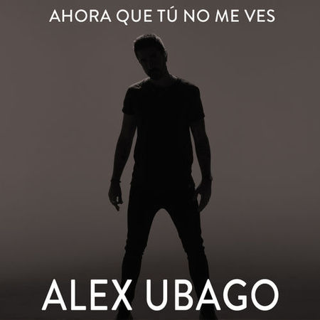 Alex Ubago “Ahora que tú no me ves” (Estreno Del Video Lírico)