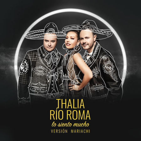 Río Roma & Thalia “Lo Siento Mucho” (Video Lírico de la Versión Mariachi)