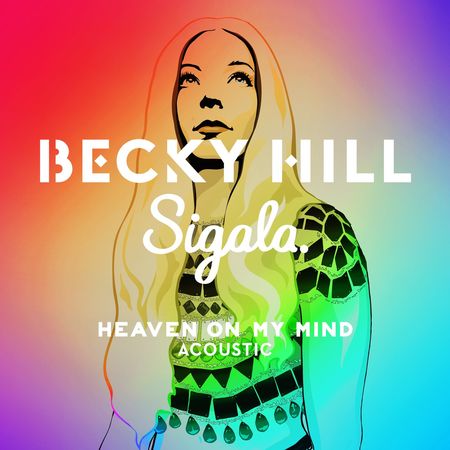 Becky Hill & Sigala “Heaven On My Mind” (Estreno de la Versión Acústica)