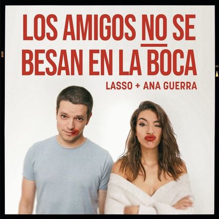 Lasso & Ana Guerra “Los Amigos No Se Besan En La Boca” (Estreno del Video)