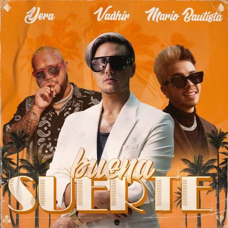 VADHIR, Mario Bautista & Yera “Buena Suerte” (Estreno del Video Oficial)
