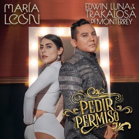 María León “Pedir Permiso” ft. Edwin Luna y La Trakalosa de Monterrey (Estreno del Video)