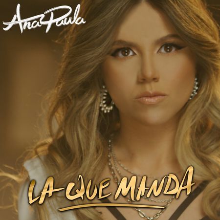 Ana Paula “La Que Manda” (Estreno del Video Oficial)