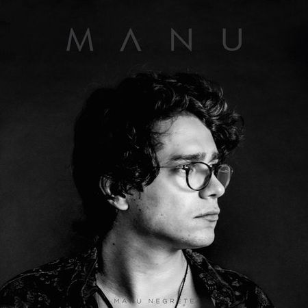 Manu Negrete “Manu” – ¡El álbum ya se estrenó!