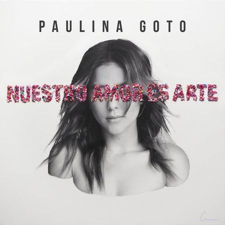 Paulina Goto “Nuestro Amor Es Arte” (Estreno del Video Oficial)