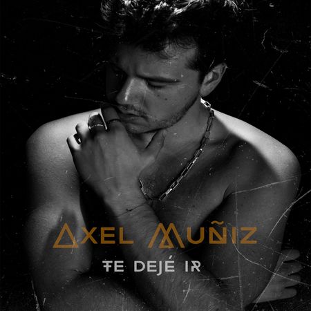 Axel Muñiz “Te Dejé Ir” (Estreno del Video Oficial)