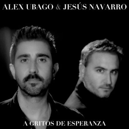 Alex Ubago “A Gritos De Esperanza” ft. Jesús Navarro (Estreno del Video Oficial)