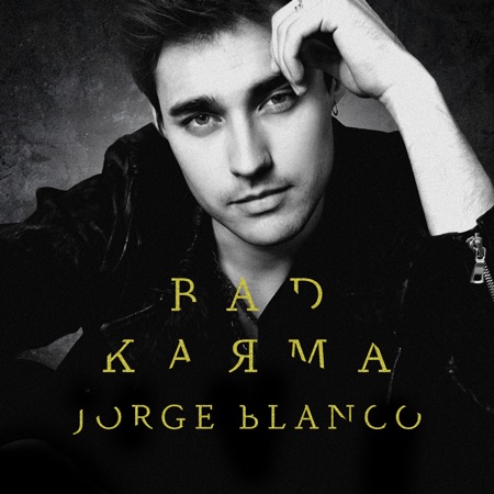 Jorge Blanco “Bad Karma” (Estreno del Video Lírico)