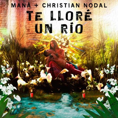 Maná & Christian Nodal “Te Lloré Un Río” (Estreno del Video Oficial)