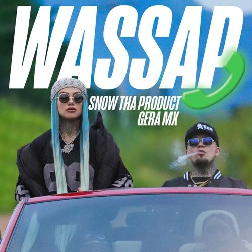“Wassap” el nuevo sencillo de Snow Tha Product  con el rapstar mexicano Gera MX, que vino para pegarse en tu cabeza.