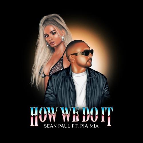 Sean Paul “How We Do It” ft. Pia Mia (Estreno del Video Oficial)