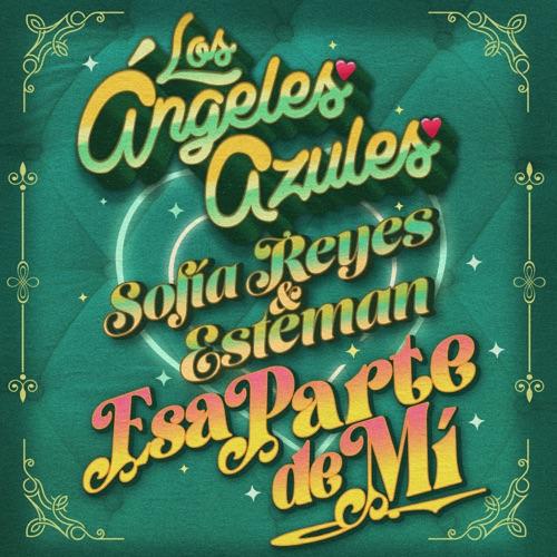 Los Ángeles Azules, Sofía Reyes & Estaman “Esa Parte De Mí” (Estreno del Video Oficial)