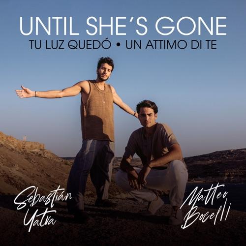 Matteo Bocelli & Sebastián Yatra “Until She’s Gone / Tu Luz Quedó” (Estreno del Video Oficial)