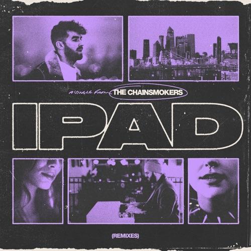 The Chainsmokers “iPad” (Estreno de los Remixes)