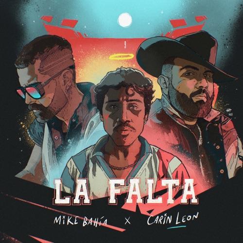 La Falta: La poderosa canción de Mike Bahía Y Carín León.
