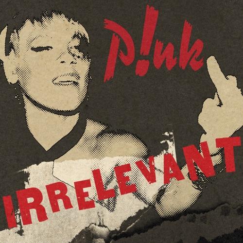 P!nk “Irrelevant” (Estreno del Video Oficial)