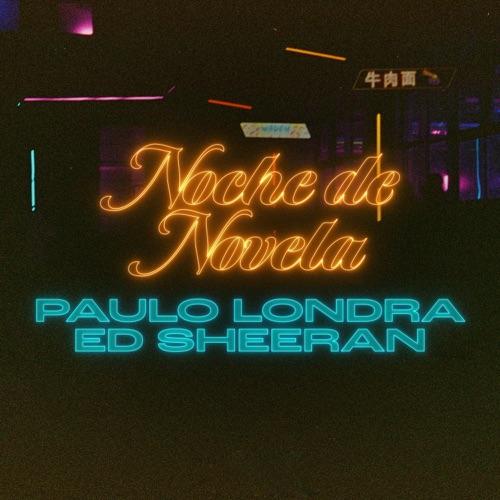 Paulo Londra & Ed Sheeran “Noche de Novela” (Estreno del Video Oficial)